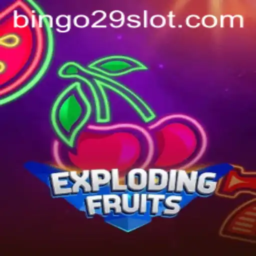 ExplodingFruits: A Burst of Excitement with Bingo29.COM