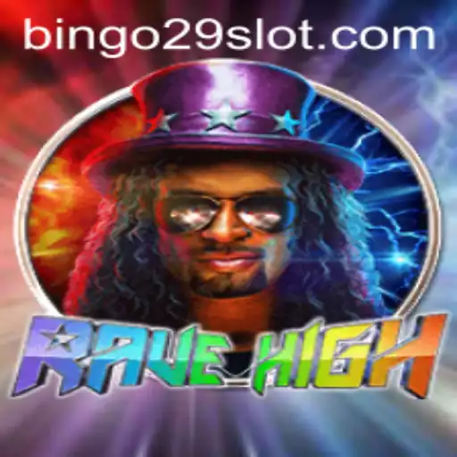 Unveiling RaveHigh: The Game Revolutionizing Nightlife with Bingo29.COM