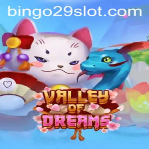 Discover the Enchanting World of ValleyofDreams: A Journey with Bingo29.COM